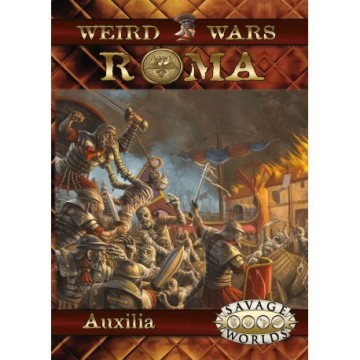 Weird Wars Roma Auxilia - Savage Worlds Weird Wars Roma