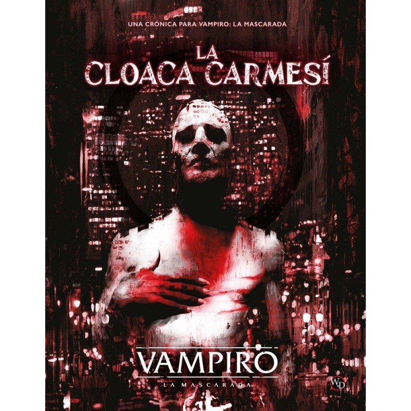 VAMPIRO: LA MASCARADA - LA CLOACA CARMESÍ