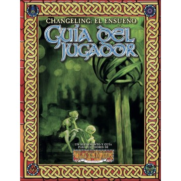 CHANGELING: EL ENSUEÑO - GUIA DEL JUGADOR