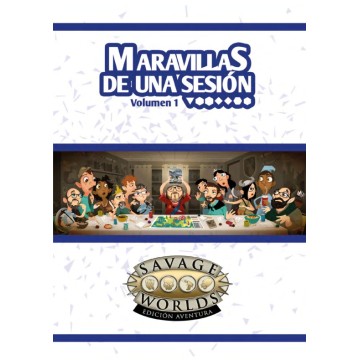 Maravillas de una sesión (Volumen 1) - Savage Worlds Edición Aventura