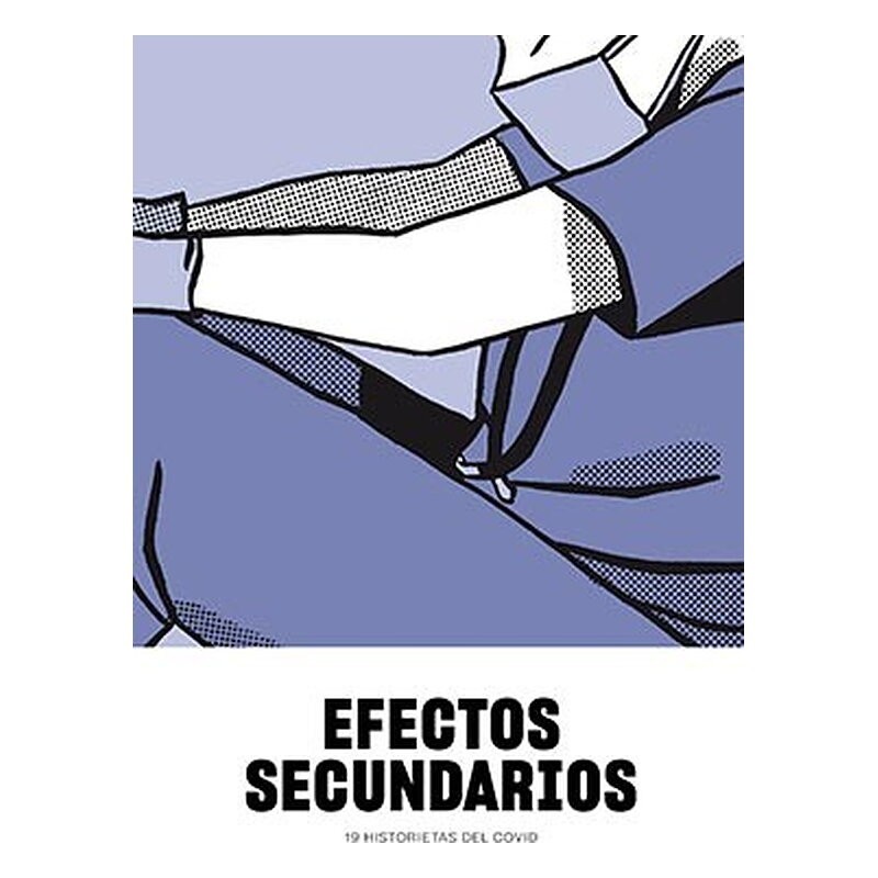 EFECTOS SECUNDARIOS. 19 HISTORIETAS DEL COVID