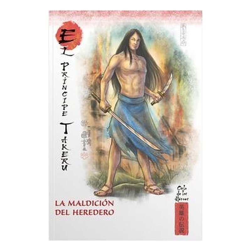 MITOS Y LEYENDAS DE JAPON 25. EL PRINCIPE TAKERU. LA MALDICION DEL HEREDERO