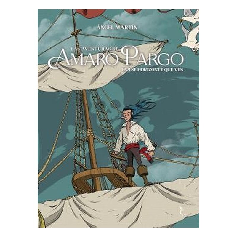 LAS AVENTURAS DE AMARO PARGO. EN ESE HORIZONTE QUE VES