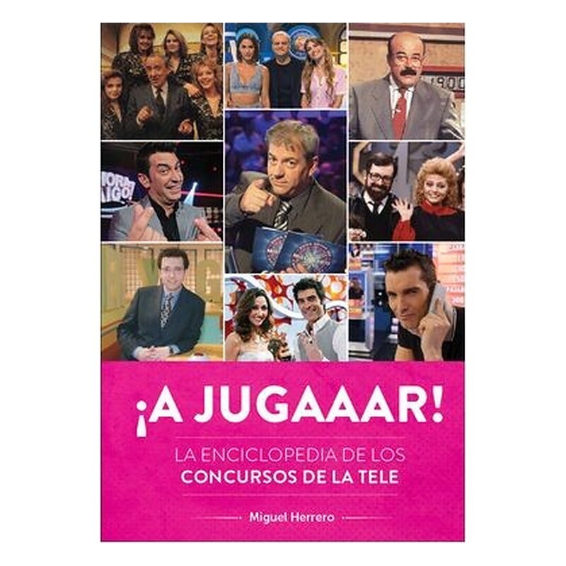 ¡A JUGAAAR! LA ENCICLOPEDIA DE LOS CONCURSOS DE LA TELE