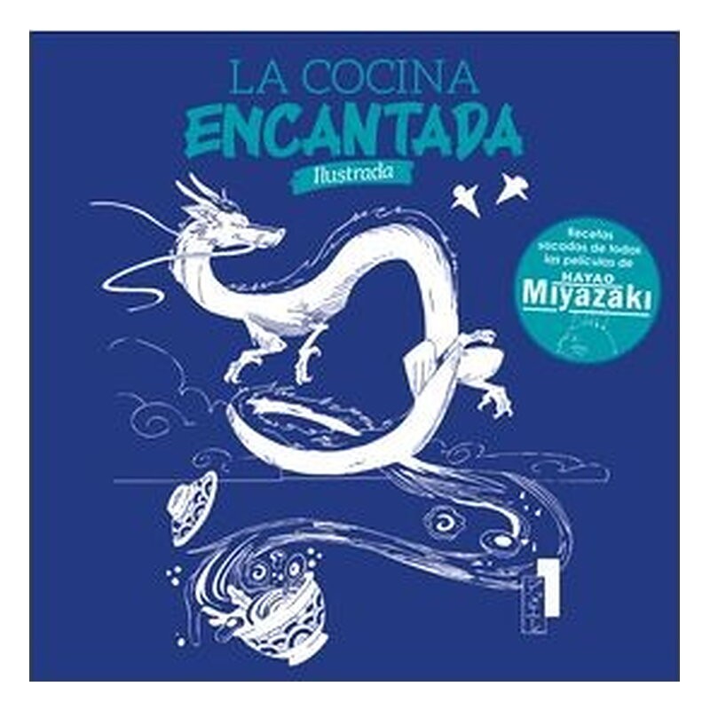 LA COCINA ENCANTADA. RECETAS SACADAS DE TODAS LAS PELICULAS DE HAYAO MIYAZAKI