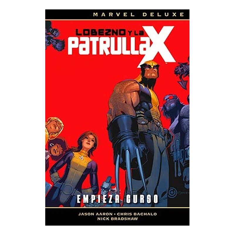 LOBEZNO Y LA PATRULLA-X 01. EMPIEZA CURSO (MARVEL DELUXE)