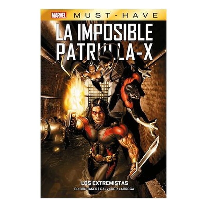 MARVEL MUST-HAVE. LA IMPOSIBLE PATRULLA-X 08 LOS EXTREMISTAS