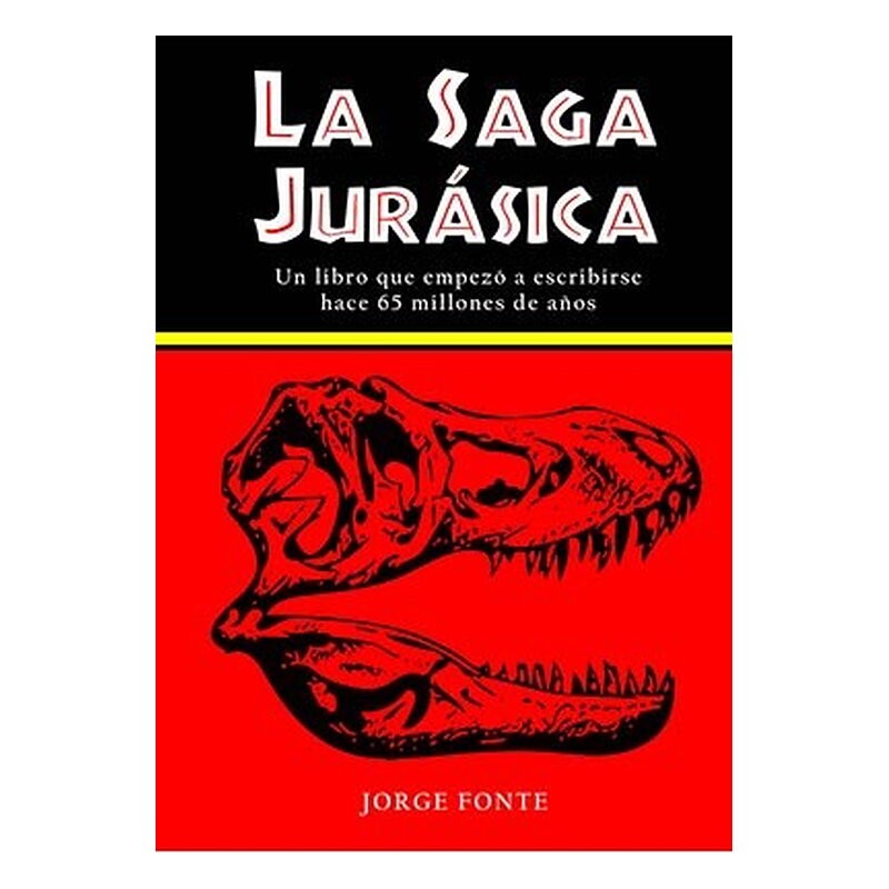 LA SAGA JURASICA. UN LIBRO QUE EMPEZO A ESCRIBIRSSE HACE 65 MILLONES DE AÑOS