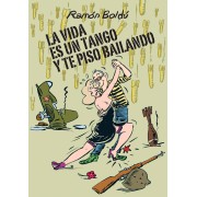 LA VIDA ES UN TANGO Y TE PISO BAILANDO