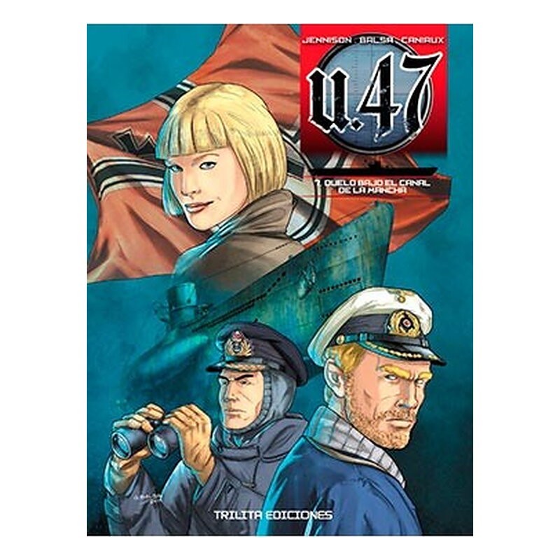 U 47 VOL. 07. DUELO BAJO EL CANAL DE LA MANCHA