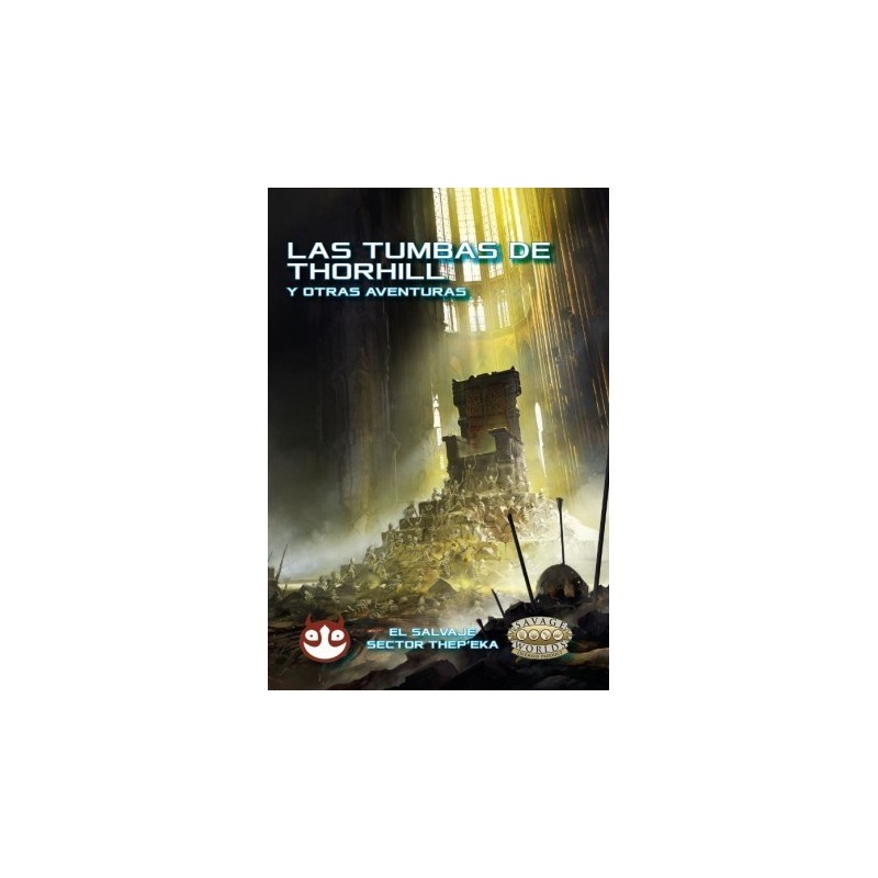 Las Tumbas De Thorhill Y Otras Aventuras - Savage Worlds Salvaje Sector Thep'eka
