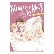 NO METAS AL AMOR EN ESTO