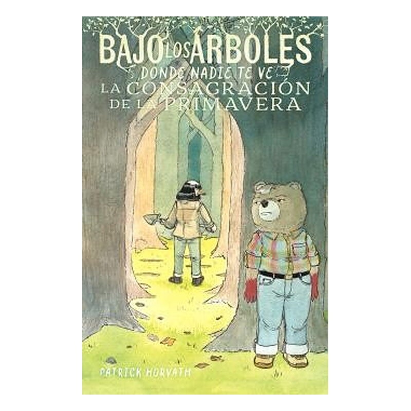 BAJO LOS ARBOLES, DONDE NADIE TE VE.LA CONSAGRACION DE LA PRIMAVERA