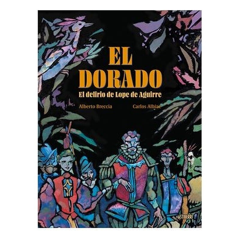 EL DORADO.EL DELIRIO DE LOPE DE AGUIRRE