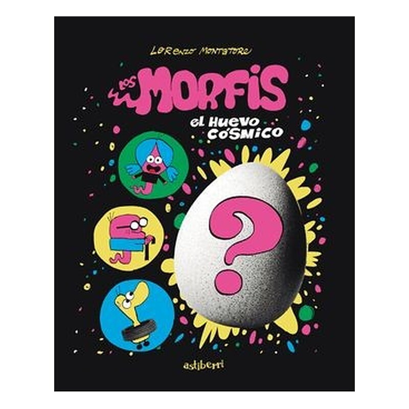 LOS MORFIS. 1 EL HUEVO COSMICO
