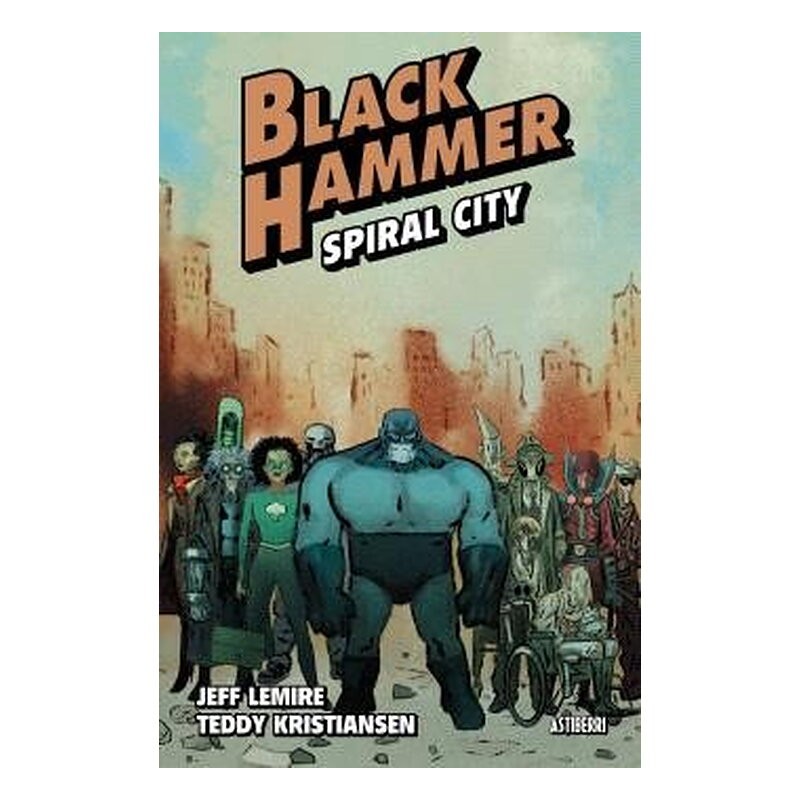 BLACK HAMMER 09. SPIRAL CITY