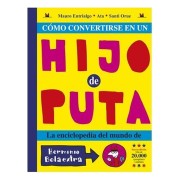 COMO CONVERTIRSE EN UN HIJO DE PUTA.
