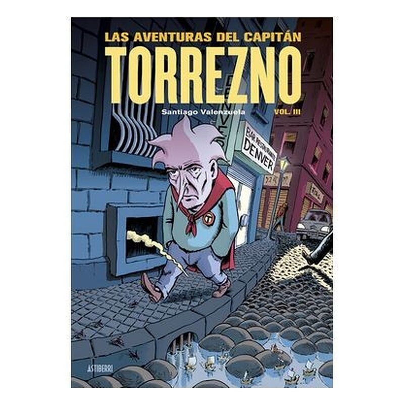 LAS AVENTURAS DEL CAPITAN TORREZNO VOLUMEN 3 CAPITAL DE PROVINCIAS DEL DOLOR Y LOS AÑOS OSCUROS