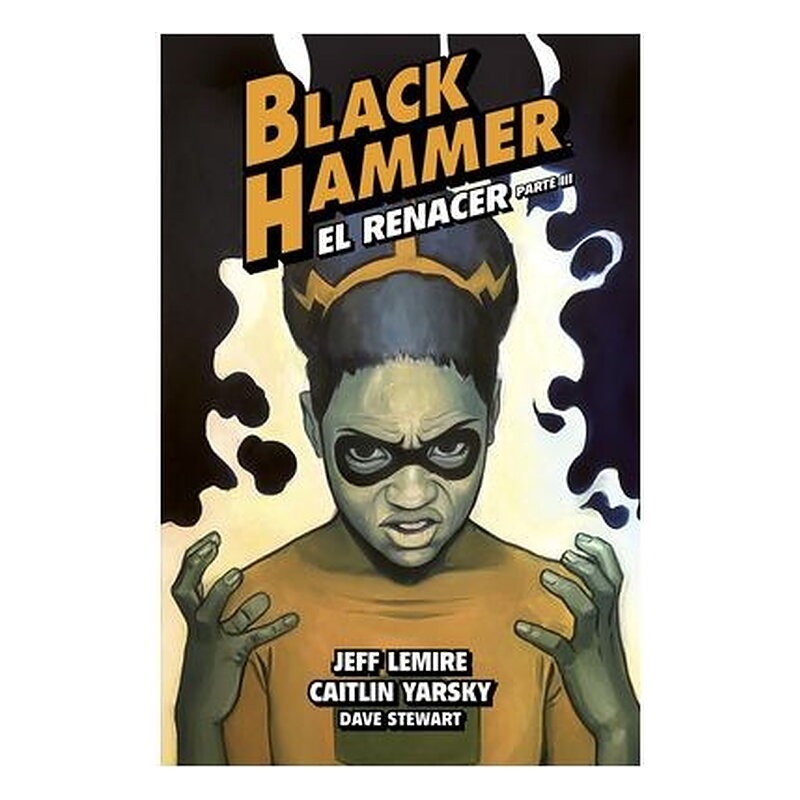 BLACK HAMMER 07 EL RENACER PARTE 3