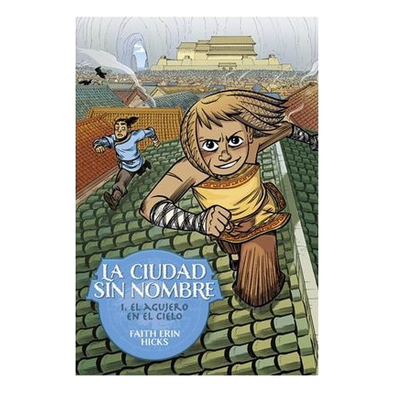 LA CIUDAD SIN NOMBRE 01. EL AGUJERO EN EL CIELO