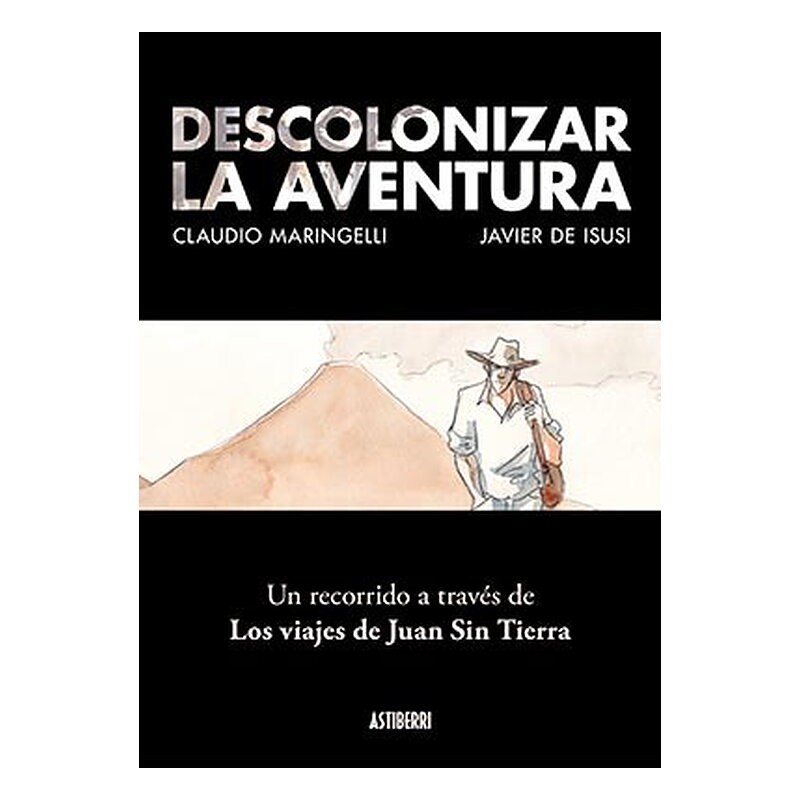 DESCOLONIZAR LA AVENTURA. UN RECORRIDO A TRAVES DE LOS VIAJES DE JUAN SIN TIERRA