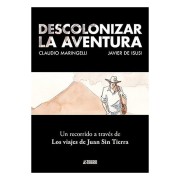 DESCOLONIZAR LA AVENTURA. UN RECORRIDO A TRAVES DE LOS VIAJES DE JUAN SIN TIERRA