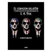 EL CORAZON DELATOR Y OTROS RELATOS EXTRAORDINARIOS DE E.A. POE