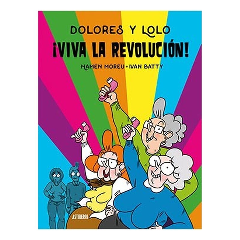 DOLORES Y LOLO 2. ¡VIVA LA REVOLUCION!