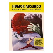 HUMOR ABSURDO. UNA CONSTELACION DEL DISPARATE EN ESPAÑA