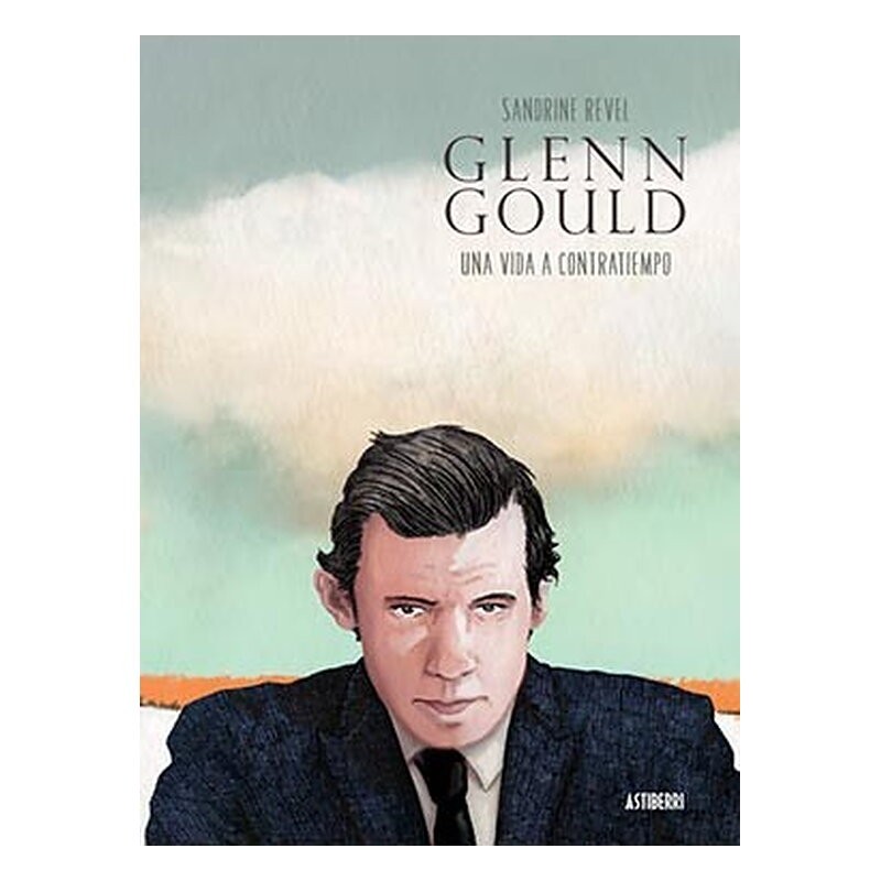 GLENN GOULD. UNA VIDA A CONTRATIEMPO