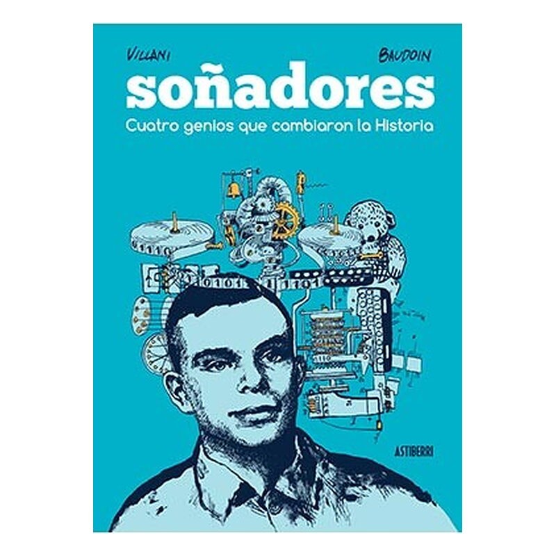 SOÑADORES. CUATRO GENIOS QUE CAMBIARON LA HISTORIA