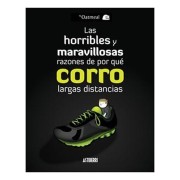 LAS HORRIBLES Y MARAVILLOSAS RAZONES DE POR QUÉ CORRO LARGAS DISTANCIAS