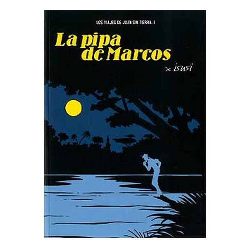 LA PIPA DE MARCOS (LOS VIAJES DE JUAN SIN TIERRA 01)