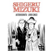 SHIGERU MIZUKI. AUTOBIOGRAFIA. LIBRO CINCO