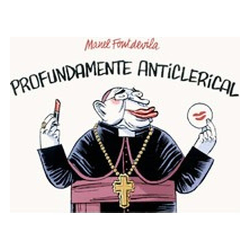 PROFUNDAMENTE ANTICLERICAL