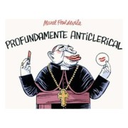 PROFUNDAMENTE ANTICLERICAL