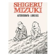 SHIGERU MIZUKI. AUTOBIOGRAFIA. LIBRO DOS