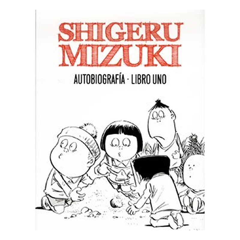 SHIGERU MIZUKI. AUTOBIOGRAFIA. LIBRO UNO