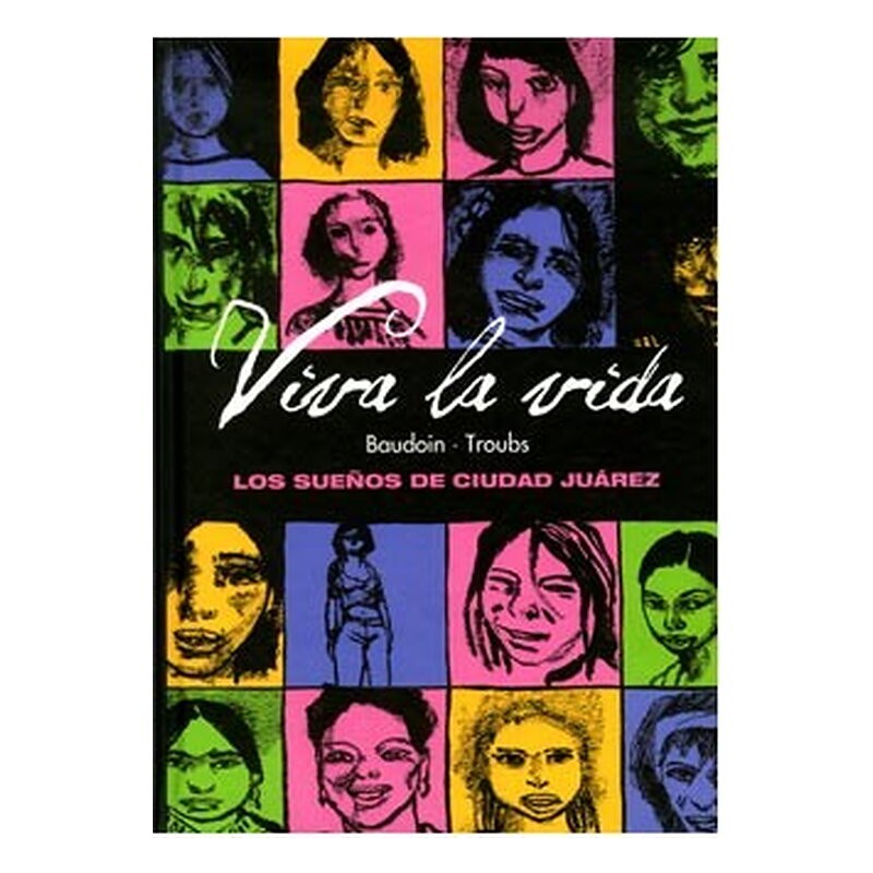 VIVA LA VIDA. LOS SUEÑOS DE CIUDAD JUAREZ