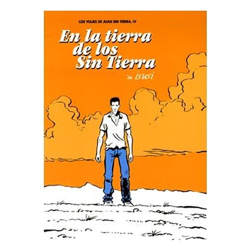 EN LA TIERRA DE LOS SIN TIERRA (LOS VIAJES DE JUAN SIN TIERRA 04) (ULTIMO NUMER)