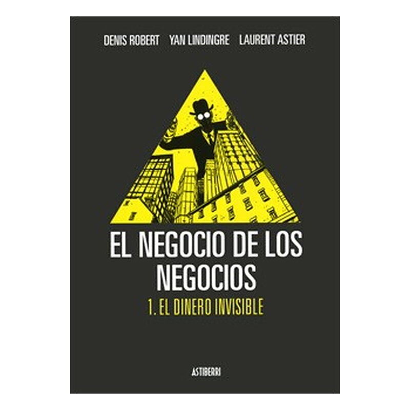 EL NEGOCIO DE LOS NEGOCIOS 01. EL DINERO INVISIBLE