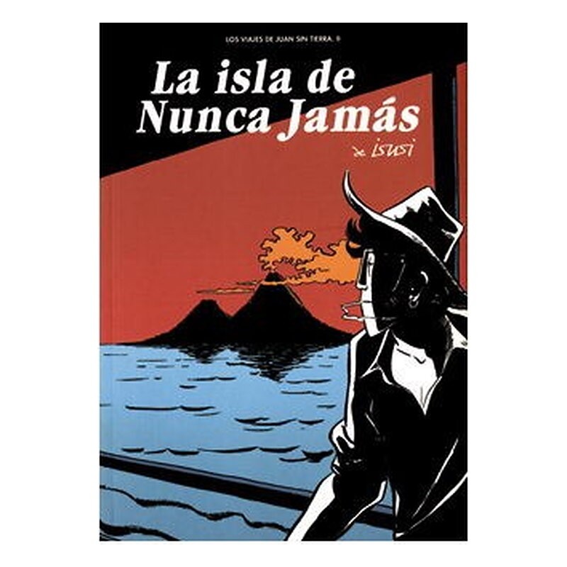 LA ISLA DE NUNCA JAMAS (LOS VIAJES DE JUAN SIN TIERRA 02)