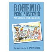 BOHEMIO PERO ABSTEMIO.MEMORIAS DE UN HOMBRE DE SEGUNDA MANO