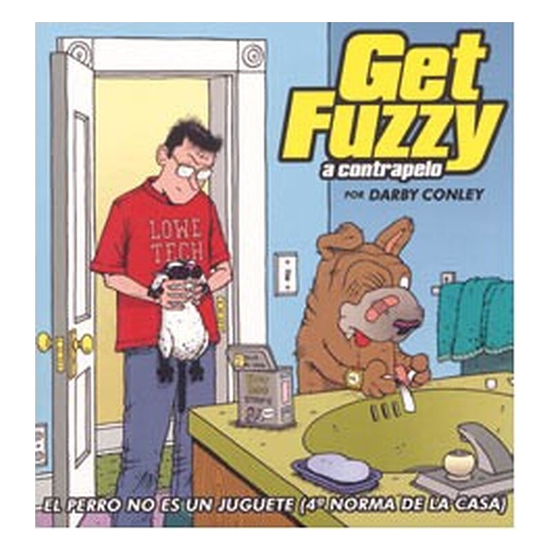 GET FUZZY. EL PERRO NO ES UN JUGUETE