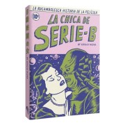 LA ROCAMBOLESCA HISTORIA DE LA PELICULA LA CHICA DE SERIE B