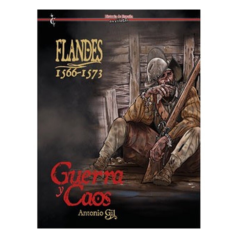 FLANDES 1566-1573. GUERRA Y CAOS