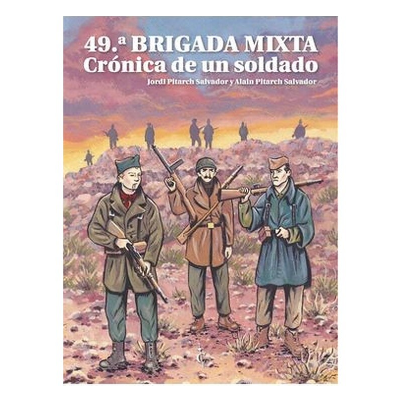49ª BRIGADA MIXTA. CRONICA DE UN SOLDADO