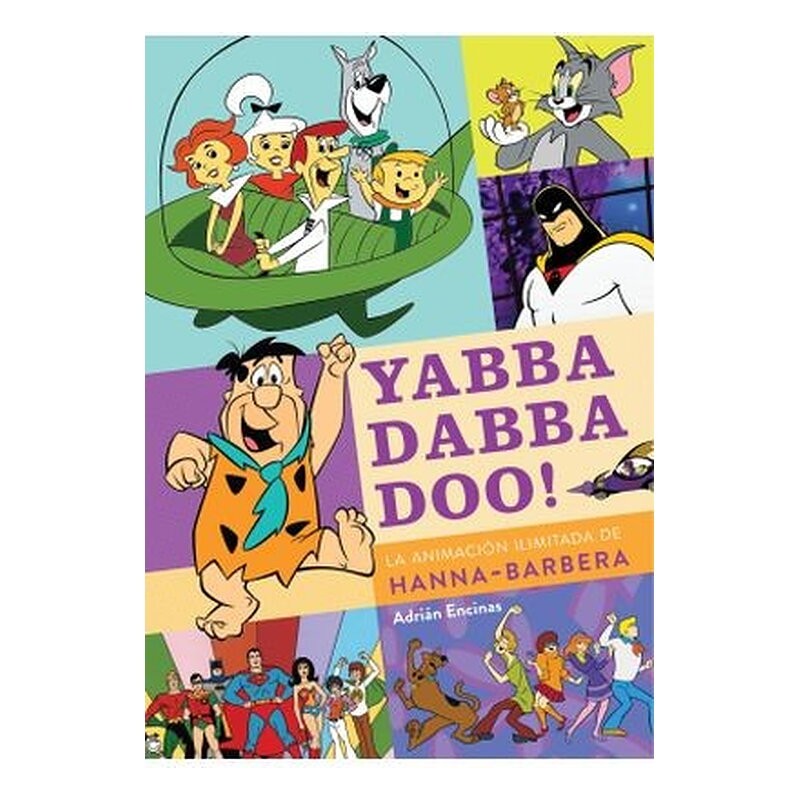 YABBA DABBA DOO! LA ANIMACION ILIMITADA DE HANNA-BARBERA