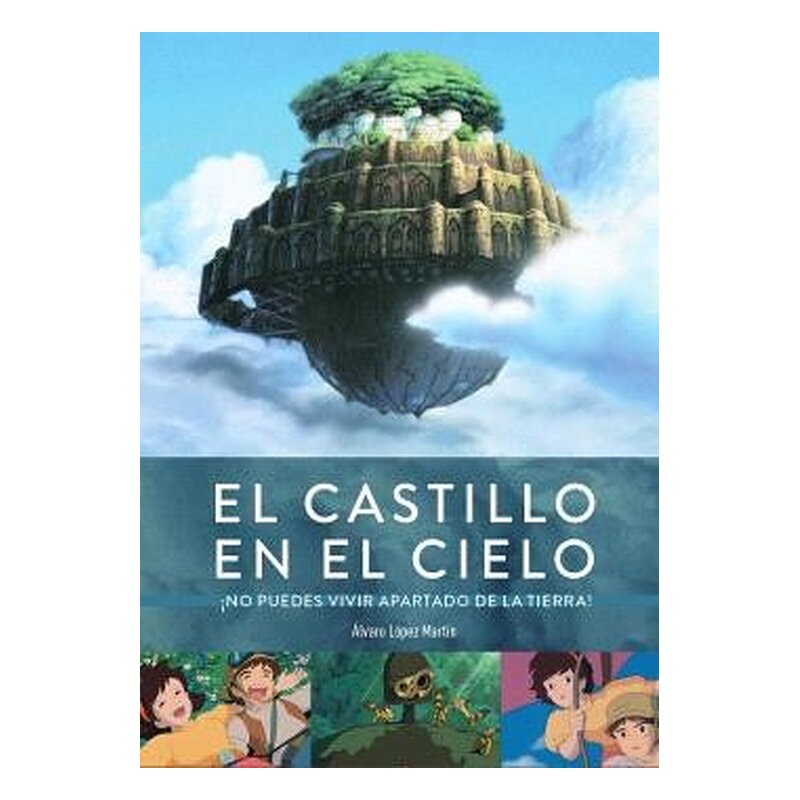 EL CASTILLO EN EL CIELO. ¡NO PUEDES VIVIR APARTADO DE LA TIERRA!