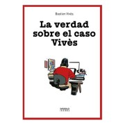 LA VERDAD SOBRE EL CASO VIVES